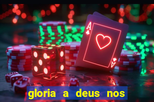 gloria a deus nos altos ceus letra